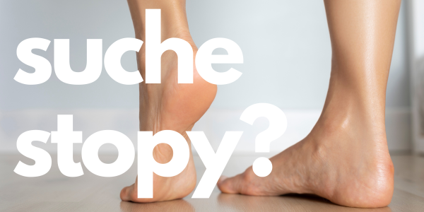 Suche i szorstkie stopy - jak sobie radzić z twardymi piętami? Najlepsze sposoby na gładką skórę stóp