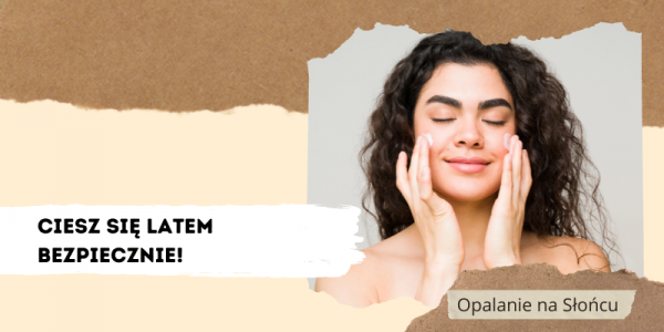 Opalanie na Słońcu - Ciesz się latem bezpiecznie!